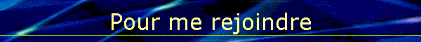 Pour me rejoindre