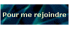 Pour me rejoindre